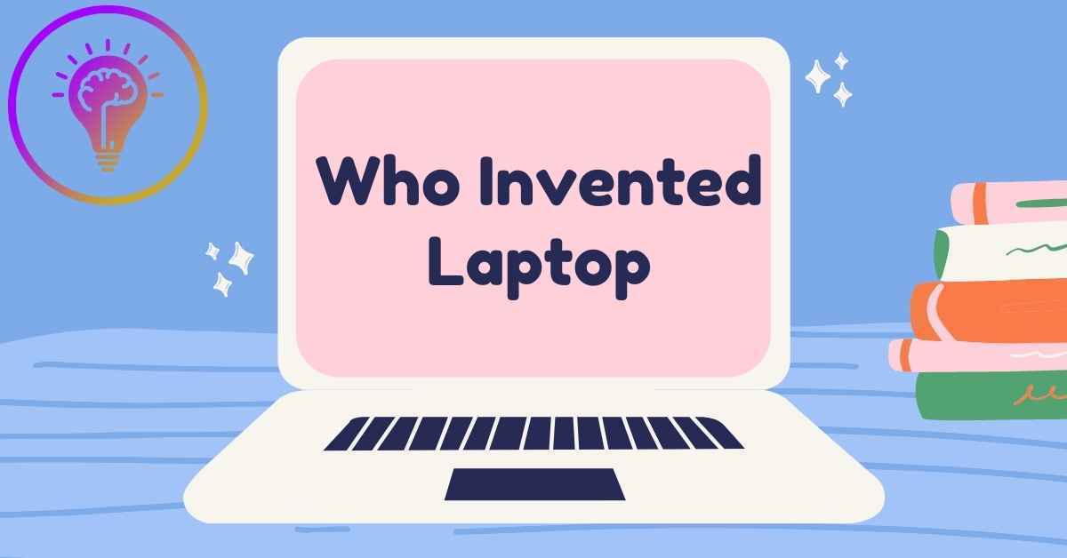 Who Invented Laptop